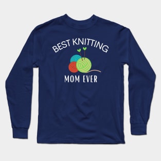 BEST KNITTING MOM EVER Long Sleeve T-Shirt